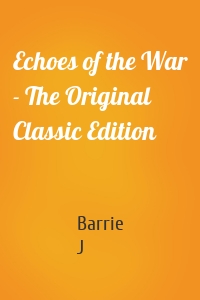 Echoes of the War - The Original Classic Edition