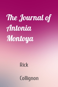 The Journal of Antonia Montoya