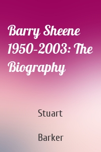 Barry Sheene 1950–2003: The Biography