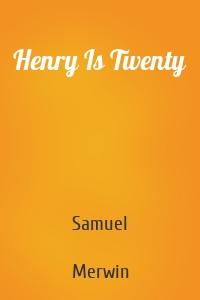 Henry Is Twenty