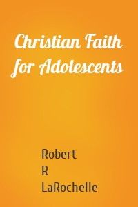 Christian Faith for Adolescents
