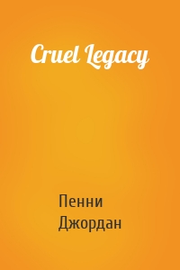 Cruel Legacy