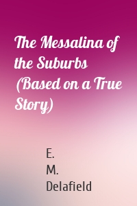 The Messalina of the Suburbs (Based on a True Story)