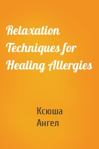 Relaxation Techniques for Healing Allergies