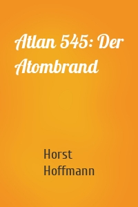 Atlan 545: Der Atombrand