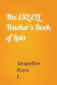 The ESL/ELL Teacher's Book of Lists