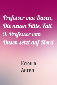 Professor van Dusen, Die neuen Fälle, Fall 9: Professor van Dusen setzt auf Mord