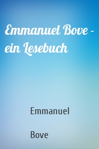 Emmanuel Bove - ein Lesebuch