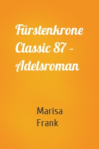 Fürstenkrone Classic 87 – Adelsroman