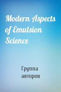 Modern Aspects of Emulsion Science