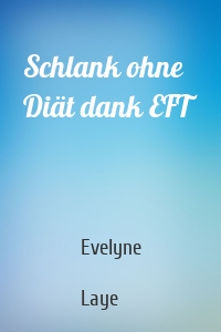 Schlank ohne Diät dank EFT