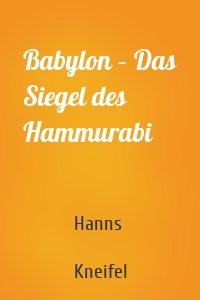 Babylon – Das Siegel des Hammurabi