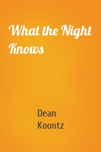 What the Night Knows