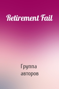 Retirement Fail