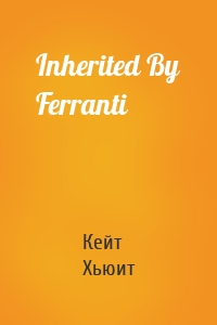 Inherited By Ferranti
