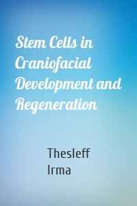 Stem Cells in Craniofacial Development and Regeneration