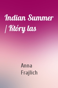 Indian Summer / Który las
