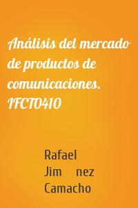 Análisis del mercado de productos de comunicaciones. IFCT0410