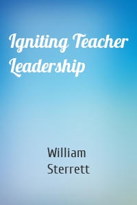 Igniting Teacher Leadership