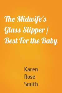 The Midwife's Glass Slipper / Best For the Baby
