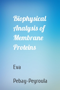 Biophysical Analysis of Membrane Proteins