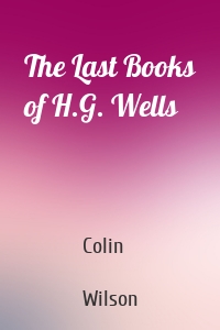 The Last Books of H.G. Wells