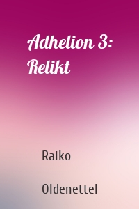 Adhelion 3: Relikt