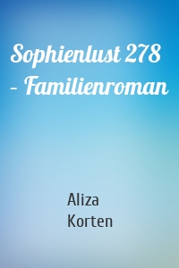 Sophienlust 278 – Familienroman