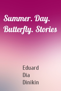 Summer. Day. Butterfly. Stories