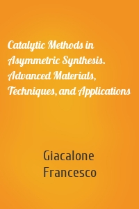 Catalytic Methods in Asymmetric Synthesis. Advanced Materials, Techniques, and Applications