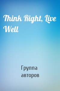 Think Right, Live Well