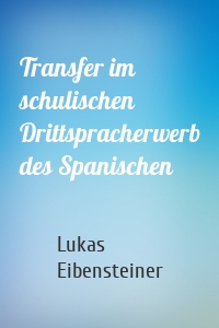 Transfer im schulischen Drittspracherwerb des Spanischen