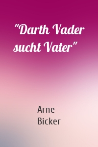 "Darth Vader sucht Vater"