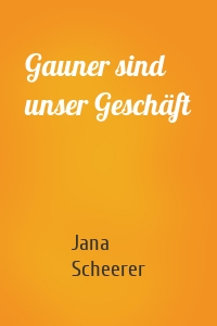 Gauner sind unser Geschäft