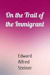 On the Trail of the Immigrant