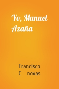 Yo, Manuel Azaña