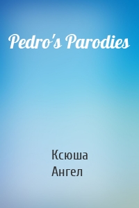 Pedro's Parodies