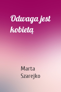 Odwaga jest kobietą