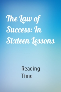 The Law of Success: In Sixteen Lessons