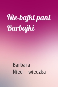 Nie-bajki pani Barbajki
