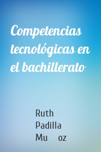 Competencias tecnológicas en el bachillerato