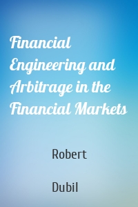 Financial Engineering and Arbitrage in the Financial Markets