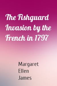 The Fishguard Invasion by the French in 1797