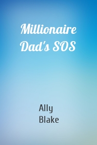 Millionaire Dad's SOS