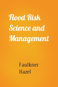 Flood Risk Science and Management