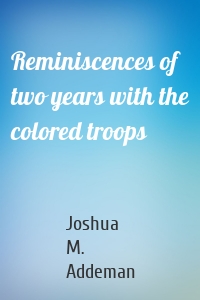 Reminiscences of two years with the colored troops