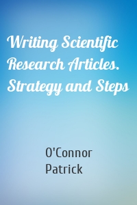 Writing Scientific Research Articles. Strategy and Steps