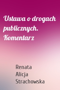 Ustawa o drogach publicznych. Komentarz