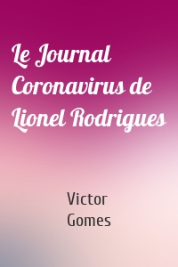 Le Journal Coronavirus de Lionel Rodrigues