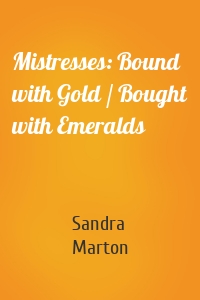 Mistresses: Bound with Gold / Bought with Emeralds